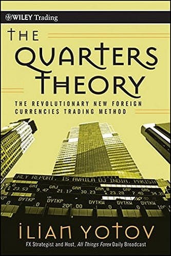 The Quarters Theory The Revolutionary New Foreign Currencies Trading Method By Ilian Yotov