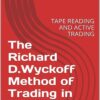 The Richard D.Wyckoff Method of Trading in Stocks