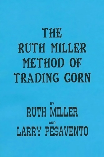 The Ruth Miller Method of Trading Corn
