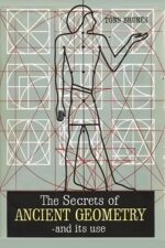 The Secrets Of Ancient Geometry and Its Use (Volumes I & II) By Tons Brunes