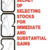 The Secrets of Selecting Stocks for Immediate and Substantial Gains By Larry R. Williams
