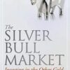 The Silver Bull Market Investing in the Other Gold By Shayne McGuire