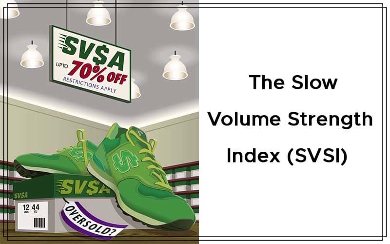 The Slow Volume Strength Index (SVSI) By Vitali Apirine Cover