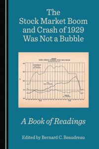The Stock Market Boom and Crash of 1929 Was Not a Bubble A Book of Readings By Bernard C. Beaudreau