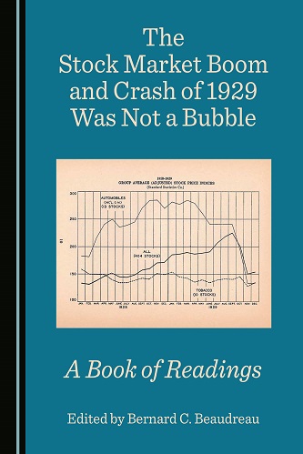 The Stock Market Boom and Crash of 1929 Was Not a Bubble A Book of Readings By Bernard C. Beaudreau