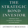 The Strategic Bond Investor By Anthony Crescenzi