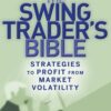 The Swing Trader's Bible Strategies to Profit from Market Volatility By Matthew McCall, Mark Whistler