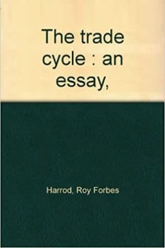 The Trade Cycle: an Essay By Roy Harrod