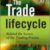 The Trade Lifecycle - Behind the Scenes of the Trading Process