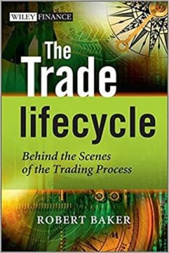 The Trade Lifecycle By Robert P. Baker
