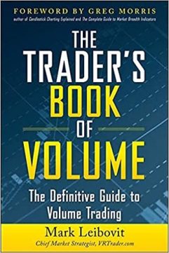 The Traders Book of Volume The Definitive Guide to Volume Trading by Mark Leibovit