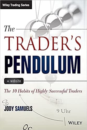The Traders Pendulum The 10 Habits of Highly Successful Traders By Jody Samuels