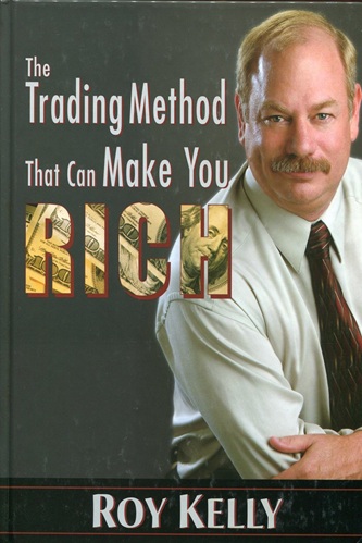 The Trading Method That Can Make You Rich By Roy Kelly