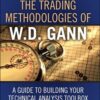 The Trading Methodologies of W.D. Gann A Guide to Building Your Technical Analysis Toolbox by Hima Reddy