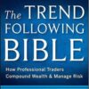 The Trend Following Bible How Professional Traders Compound Wealth and Manage Risk By Andrew Abraham