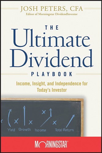 The Ultimate Dividend Playbook Income, Insight and Independence for Todays Investor (Morningstar Inc