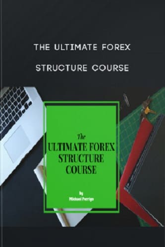 The Ultimate Forex Structure Course By Michael Perrigo