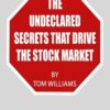 The Undeclared Secrets That Drive the Stock Market By Tom Williams