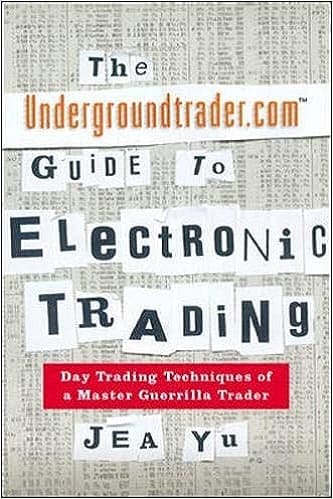 The Undergroundtrader.com Guide to Electronic Trading by Jea Yu