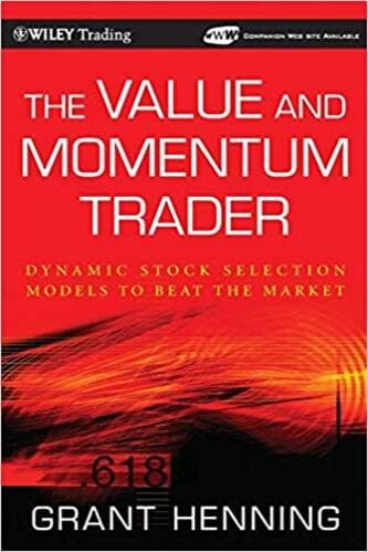 The Value and Momentum Trader Dynamic Stock Selection Models to Beat the Market By Grant Henning