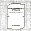 The W. D. Gann Method of Trading A Simplified, Clear Approach By Gerald Marisch