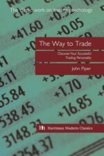 The Way to Trade Discover Your Successful Trading Personality By John Piper