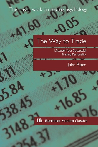 The Way to Trade Discover Your Successful Trading Personality By John Piper