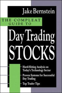 The Compleat Guide to Day Trading Stocks By Jake Bernstein