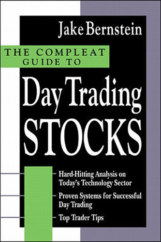The Compleat Guide to Day Trading Stocks By Jake Bernstein