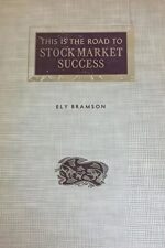 This Is The Road Stock Market Success By Ely Bramson