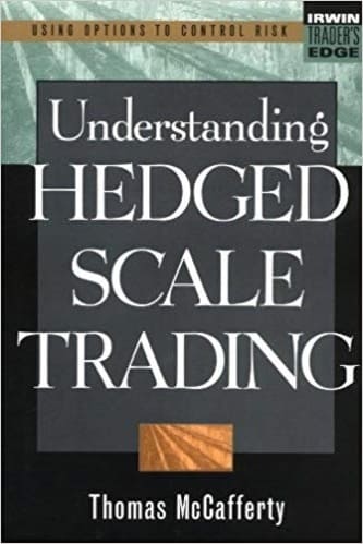 Thomas A. McCafferty - Understanding Hedged Scale Trading