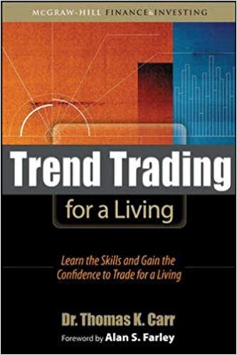 Thomas K. Carr - Trend Trading for a Living_ Learn the Skills and Gain the Confidence to Trade for a Living