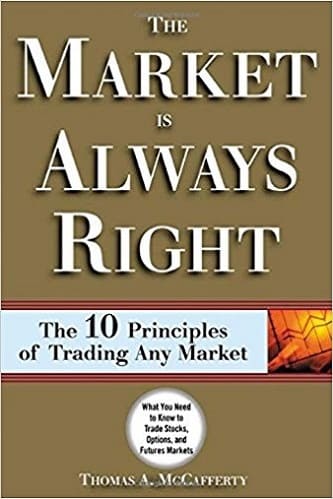 Thomas McCafferty - Market Is Always Right, The 10 Principles of Trading Any Market