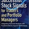 Tom K. Lloyd Sr. - Successful Stock Signals for Traders and Portfolio Managers_ Integrating Technical Analysis with Fundamentals to Improve Performance