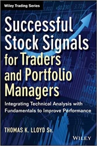 Tom K. Lloyd Sr. - Successful Stock Signals for Traders and Portfolio Managers_ Integrating Technical Analysis with Fundamentals to Improve Performance