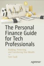 Tom Taulli - The Personal Finance Guide for Tech Professionals_ Building, Protecting, and Transferring Your Wealth