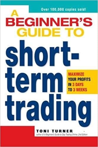 Toni Turner - A Beginner's Guide to Short-Term Trading_ How to Maximize Profits in 3 Days to 3 Weeks