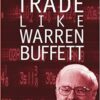 Trade Like Warren Buffett By James Altucher