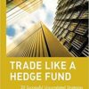 Trade Like a Hedge Fund 20 Successful Uncorrelated Strategies Techniques to Winning Profits by James Altucher