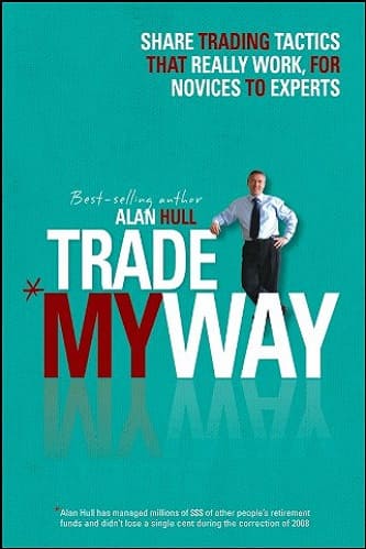 Trade My Way Share Trading Tactics That Really Work for Novices to Experts By Alan Hull