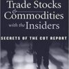 Trade Stocks and Commodities With the Insiders - Secrets of the COT Report