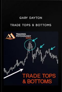 Trade Tops and Bottoms By Gary Dayton
