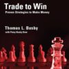 Trade to Win Proven Strategies to Make Money by Thomas L. Busby, Patsy Busby Dow