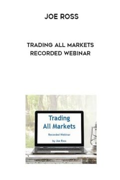 Trading All Markets Webinar Recording By Joe Ross