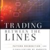 Trading Between the Lines Pattern Recognition and Visualization of Markets By Elaine Knuth