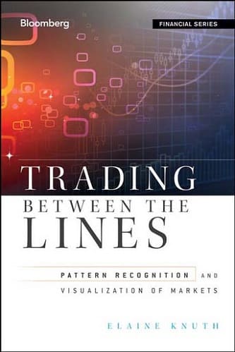 Trading Between the Lines Pattern Recognition and Visualization of Markets By Elaine Knuth
