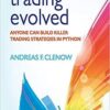 Trading Evolved Anyone can Build Killer Trading Strategies in Python By Andreas F. Clenow
