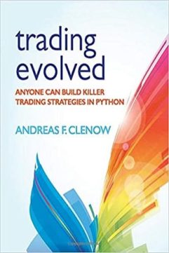 Trading Evolved Anyone can Build Killer Trading Strategies in Python By Andreas F. Clenow