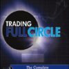 Trading Full Circle_ The Complete Underground Trader System For Timing and Profiting in All Financial Markets By Jea Yu