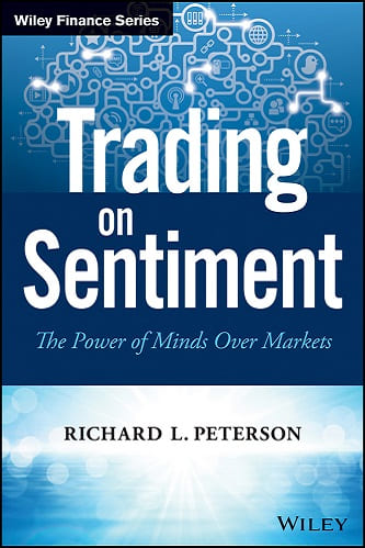 Trading On Sentiment The Power Of Minds Over Markets By Richard L. Peterson